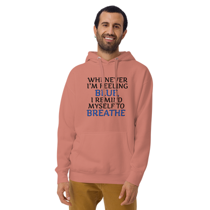 "Whenever I'm feeling blue, I remind myself to breathe" printed on a dusty rose warn by a male