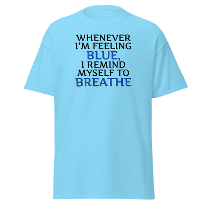 "Whenever I'm feeling blue, I remind myself to breathe" printed on a sky on an invisible body