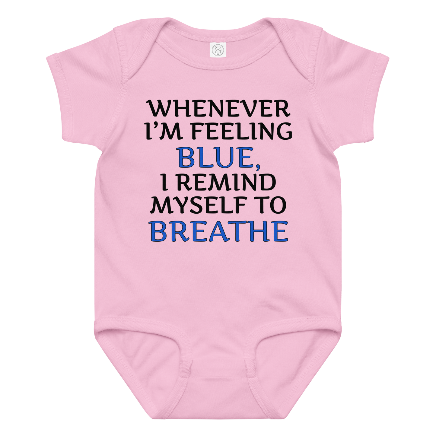 "Whenever I'm feeling blue, I remind myself to breathe" printed on a pink baby jersey bodysuit laying on a flat surface amongst other clothes