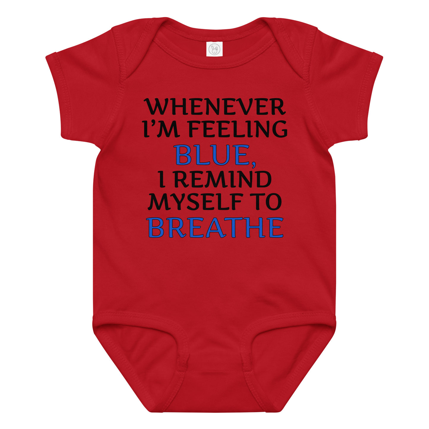 "Whenever I'm feeling blue, I remind myself to breathe" printed on a red baby jersey bodysuit laying on a flat surface amongst other clothes