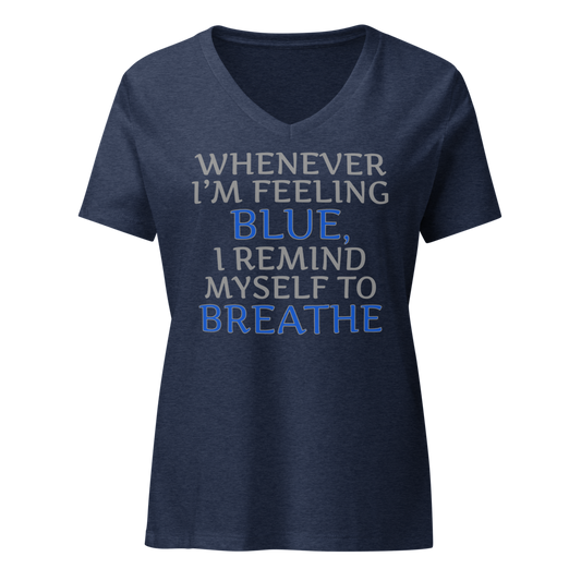 "Whenever I'm feeling blue, I remind myself to breathe" printed on a heather navy on an invisible / simulated body