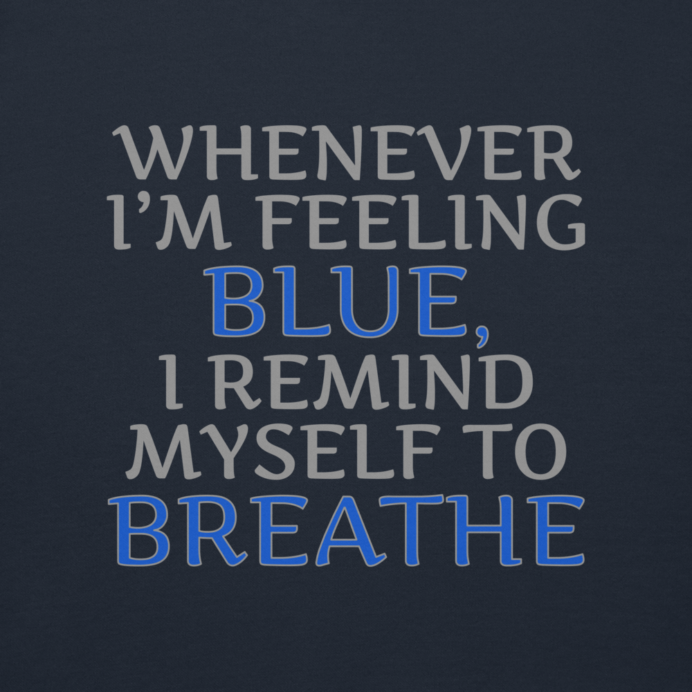 "Whenever I'm feeling blue, I remind myself to breathe" printed on a navy blazer background