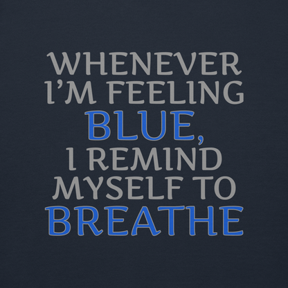 "Whenever I'm feeling blue, I remind myself to breathe" printed on a navy blazer background
