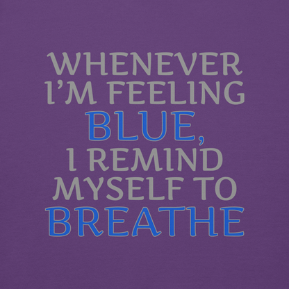 "Whenever I'm feeling blue, I remind myself to breathe" printed on a purple background