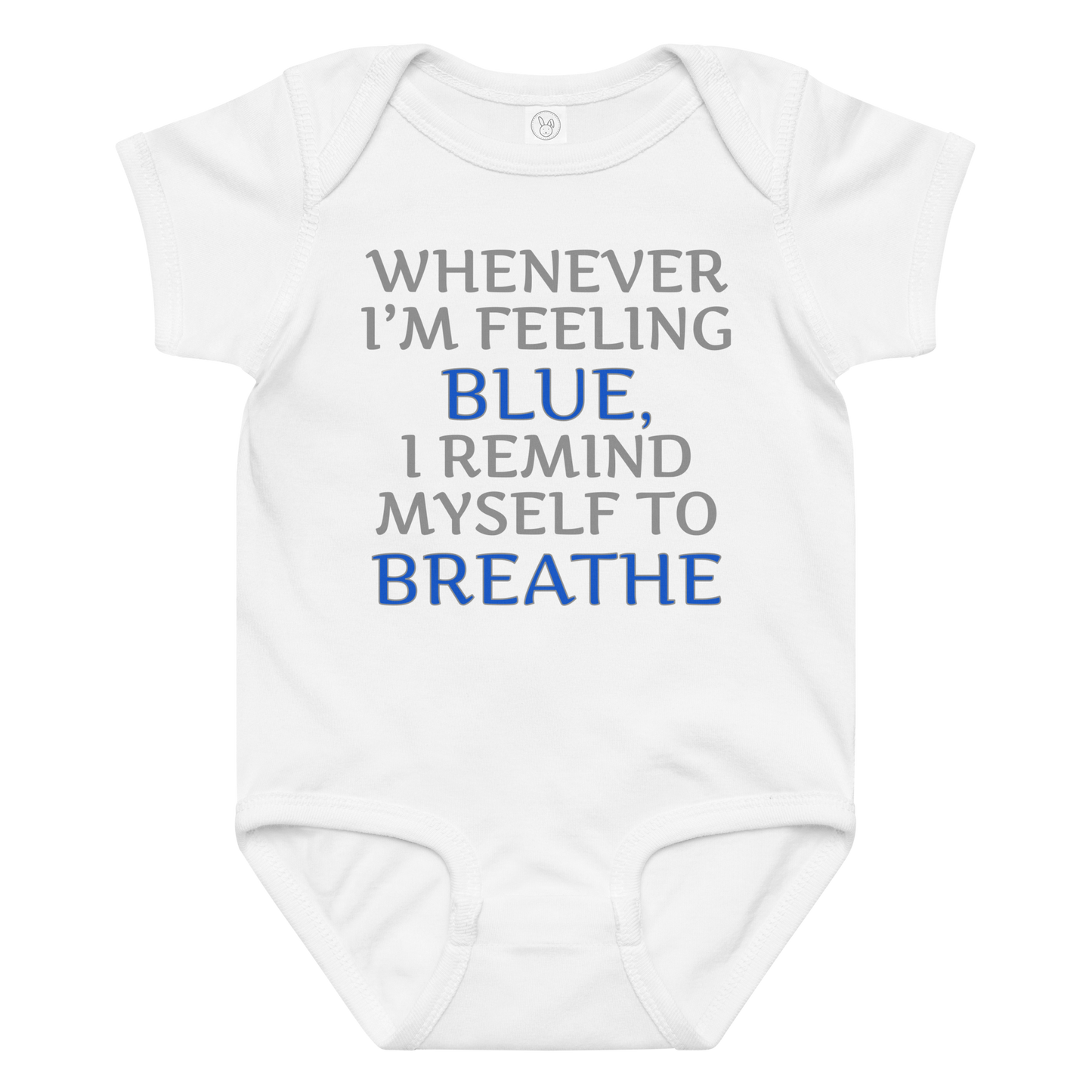 "Whenever I'm feeling blue, I remind myself to breathe" printed on a white baby jersey bodysuit laying on a flat surface amongst other clothes