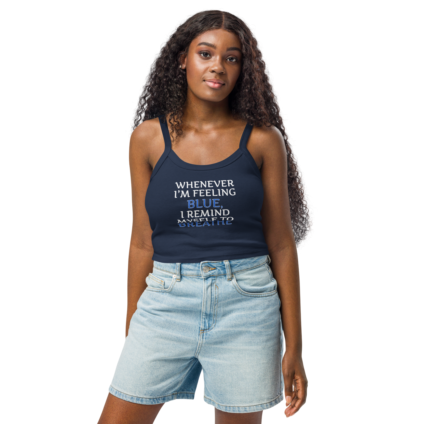 "Whenever I'm feeling blue, I remind myself to breathe" printed on a solid navy blend women's micro-rib tanktop worn by a female