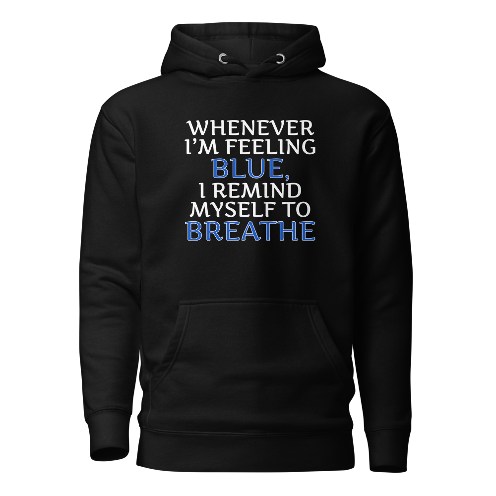 "Whenever I'm feeling blue, I remind myself to breathe" printed on a black on an invisible / simulated body