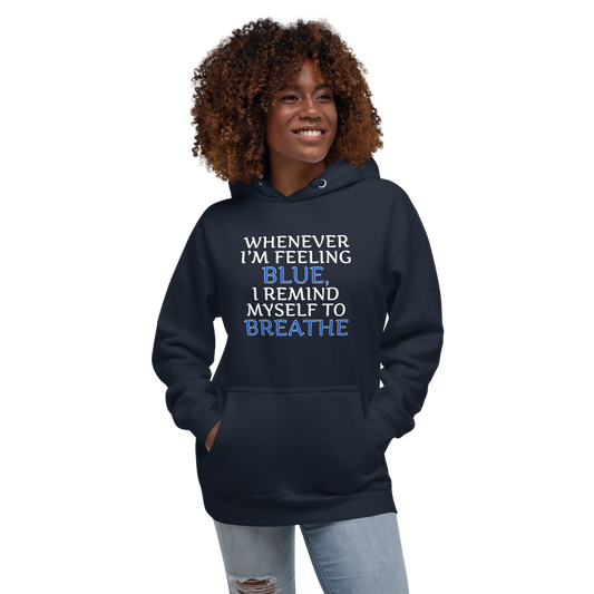"Whenever I'm feeling blue, I remind myself to breathe" printed on a navy blazer unisex hoodie worn by a female