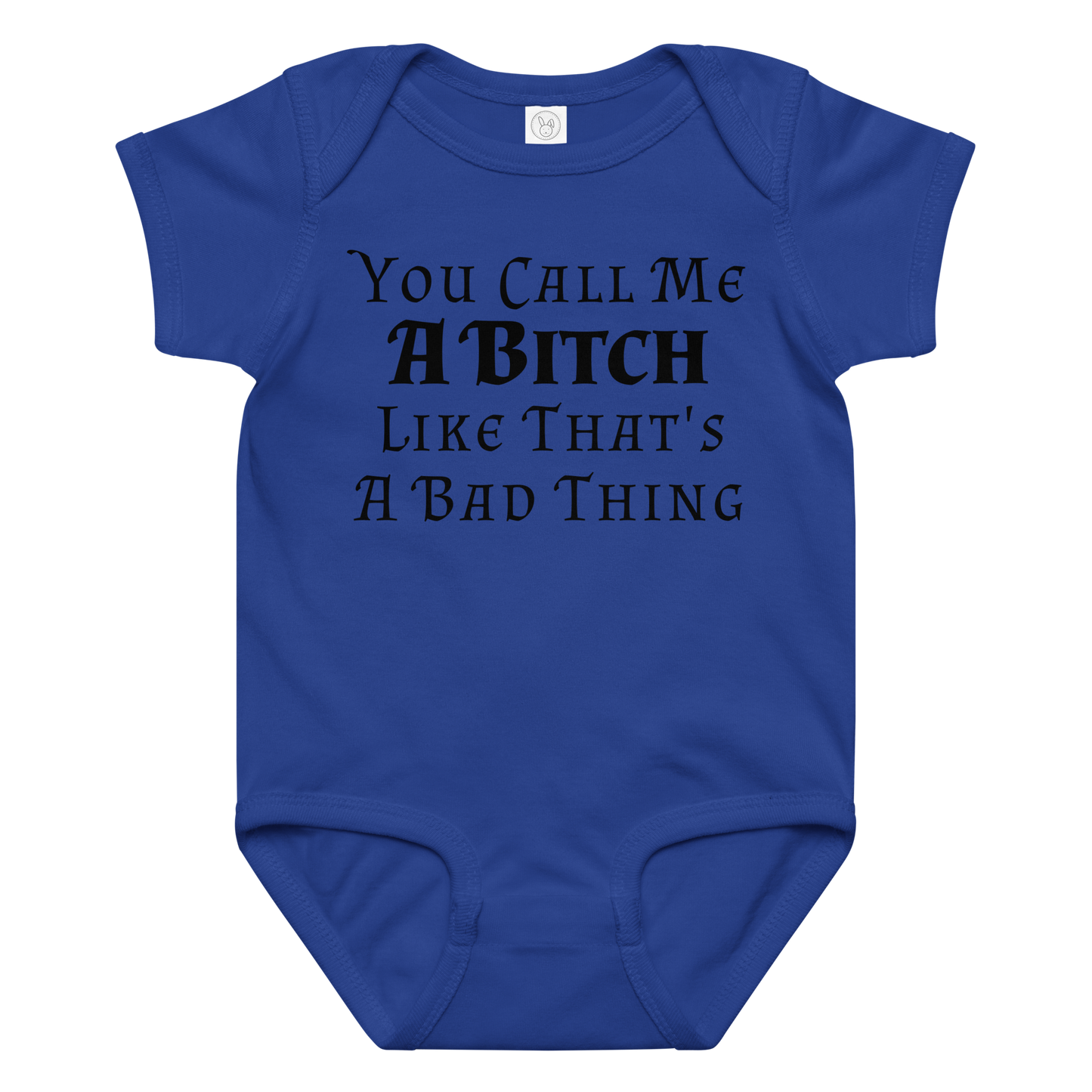 "You Call Me A Bitch Like That's A Bad Thing" printed on a royal baby jersey bodysuit laying on a flat surface amongst other clothes