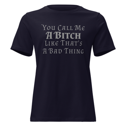 "You Call Me A Bitch Like That's A Bad Thing" printed on a navy on an invisible / simulated body