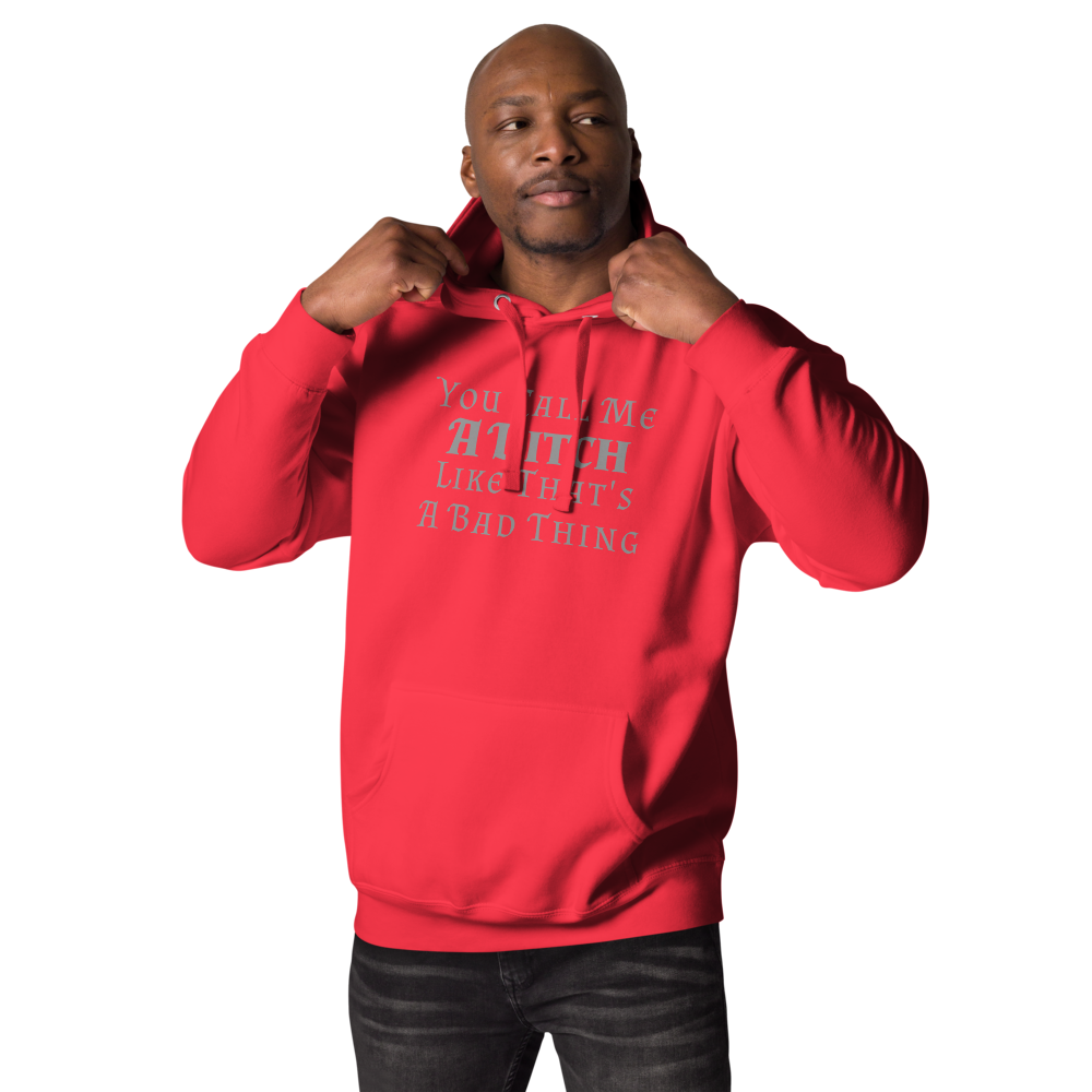"You Call Me A Bitch Like That's A Bad Thing" printed on a team red unisex hoodie worn by a male
