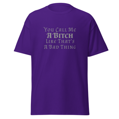 "You Call Me A Bitch Like That's A Bad Thing" printed on a purple on an invisible body
