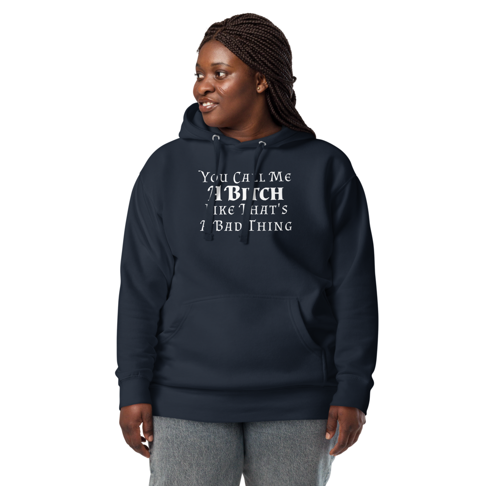 "You Call Me A Bitch Like That's A Bad Thing" printed on a navy blazer unisex hoodie worn by a female