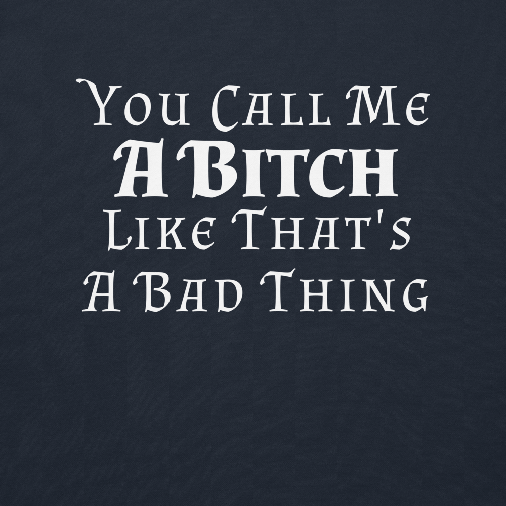 "You Call Me A Bitch Like That's A Bad Thing" printed on a navy blazer background
