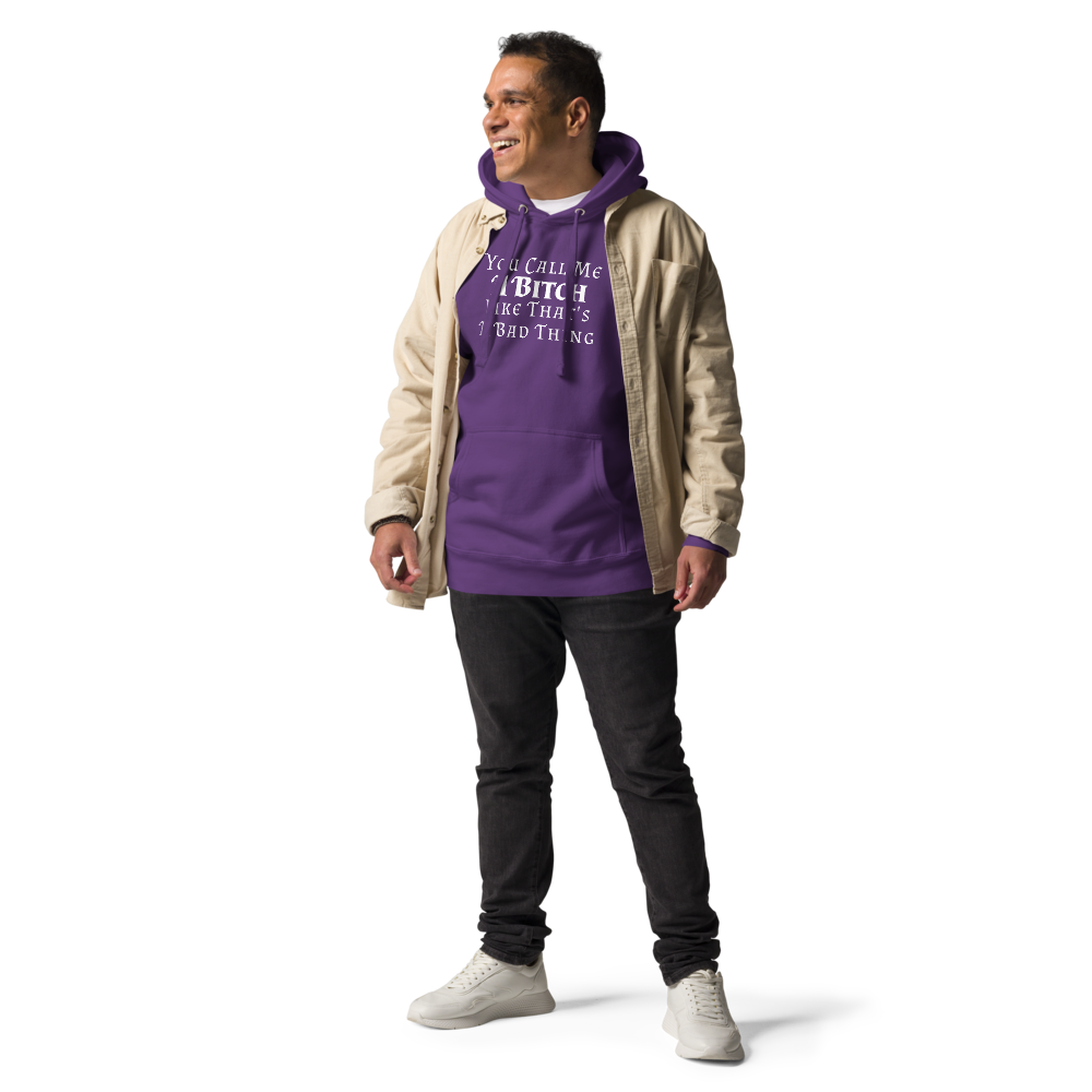 "You Call Me A Bitch Like That's A Bad Thing" printed on a purple unisex hoodie worn by a male with a jacket on top