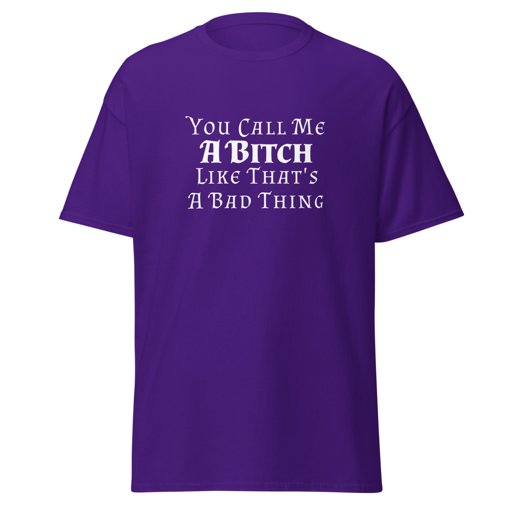 "You Call Me A Bitch Like That's A Bad Thing" printed on a purple on an invisible body