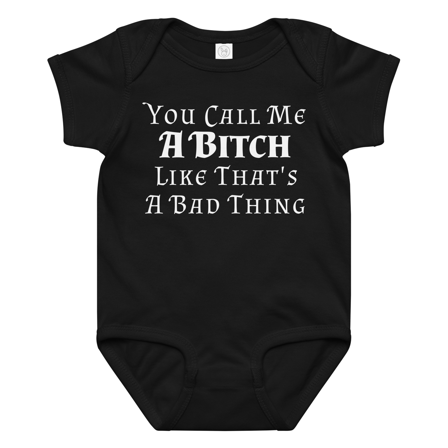 "You Call Me A Bitch Like That's A Bad Thing" printed on a black baby jersey bodysuit laying on a flat surface amongst other clothes