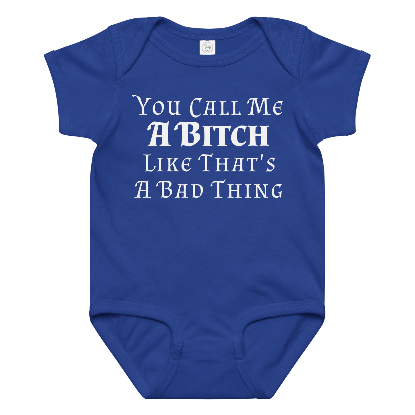 "You Call Me A Bitch Like That's A Bad Thing" printed on a royal baby jersey bodysuit laying on a flat surface amongst other clothes