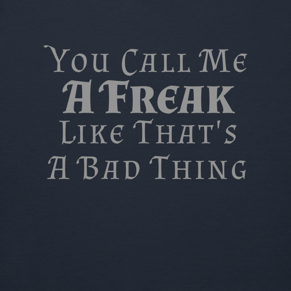 "You Call Me A Freak Like That's A Bad Thing" printed on a navy blazer background