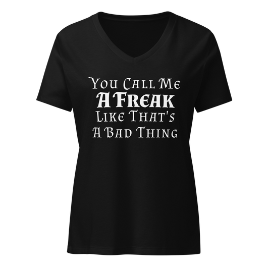 "You Call Me A Freak Like That's A Bad Thing" printed on a solid black blend on an invisible / simulated body