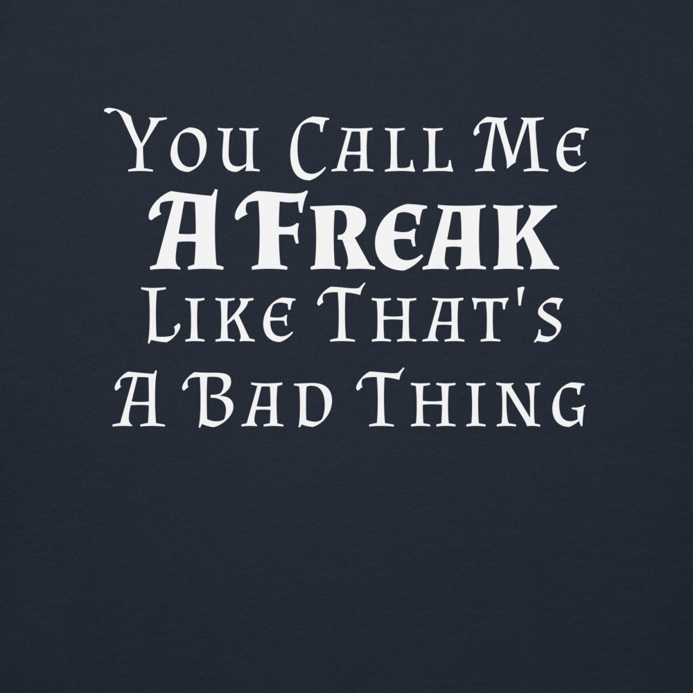 "You Call Me A Freak Like That's A Bad Thing" printed on a navy blazer background