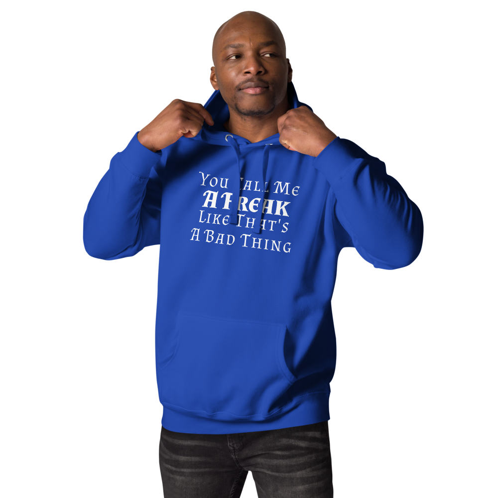 "You Call Me A Freak Like That's A Bad Thing" printed on a team royal unisex hoodie worn by a male