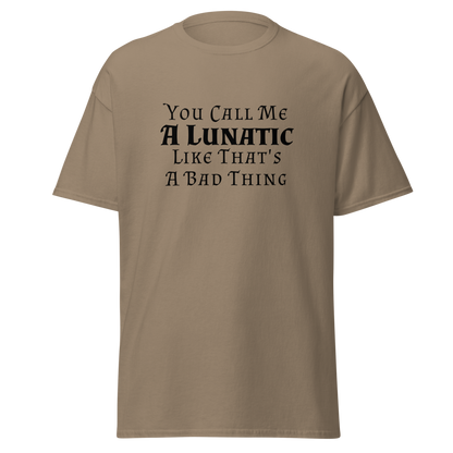 "You Call Me A Lunatic Like That's A Bad Thing" printed on a brown savana on an invisible body