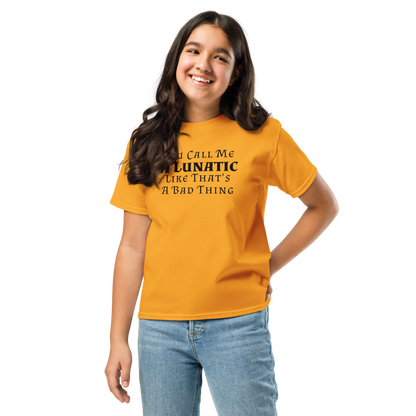 "You Call Me A Lunatic Like That's A Bad Thing" printed on a gold youth classic tee worn by a female