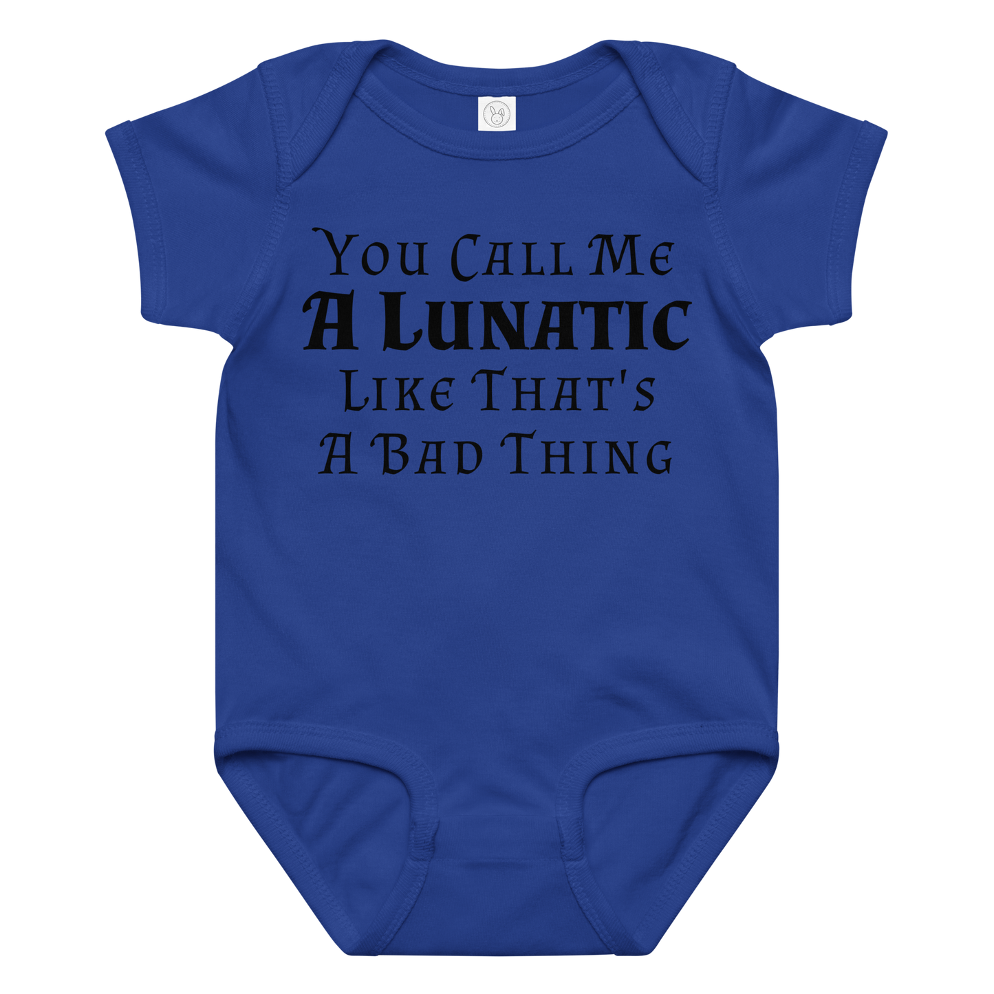"You Call Me A Lunatic Like That's A Bad Thing" printed on a royal baby jersey bodysuit laying on a flat surface amongst other clothes