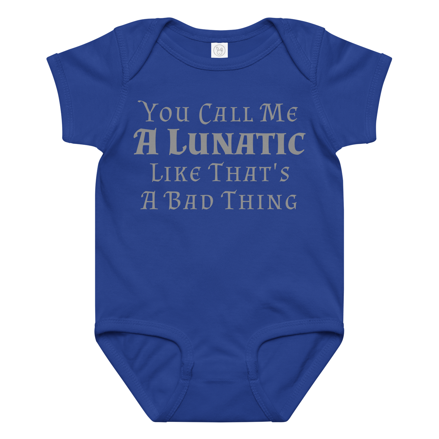 "You Call Me A Lunatic Like That's A Bad Thing" printed on a royal baby jersey bodysuit laying on a flat surface amongst other clothes