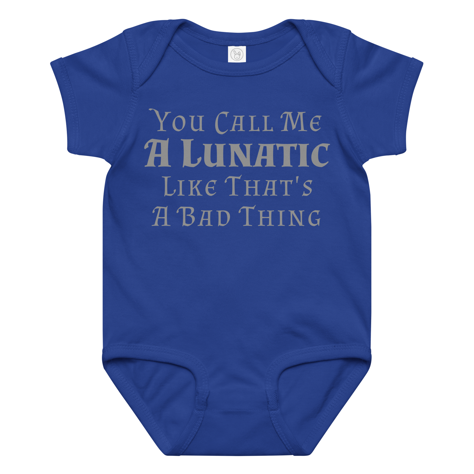 "You Call Me A Lunatic Like That's A Bad Thing" printed on a royal baby jersey bodysuit laying on a flat surface amongst other clothes