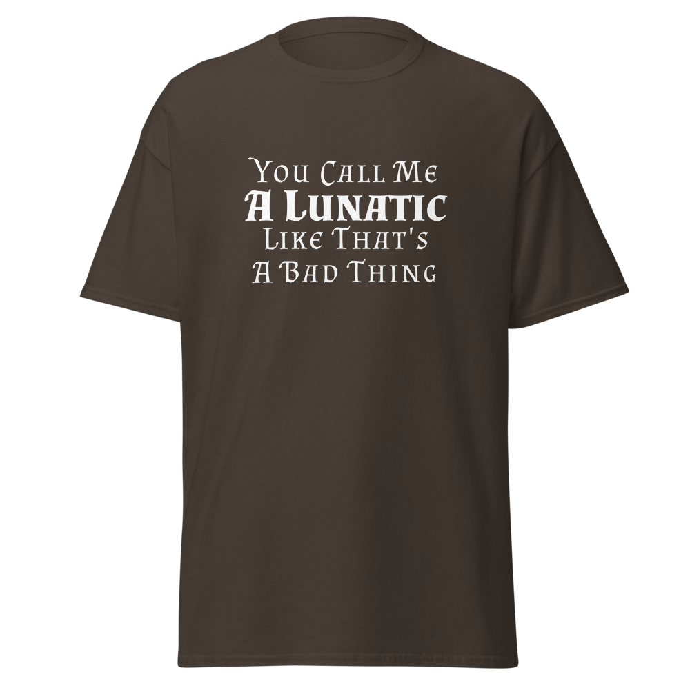 "You Call Me A Lunatic Like That's A Bad Thing" printed on a dark chocolate on an invisible body