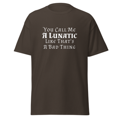 "You Call Me A Lunatic Like That's A Bad Thing" printed on a dark chocolate on an invisible body