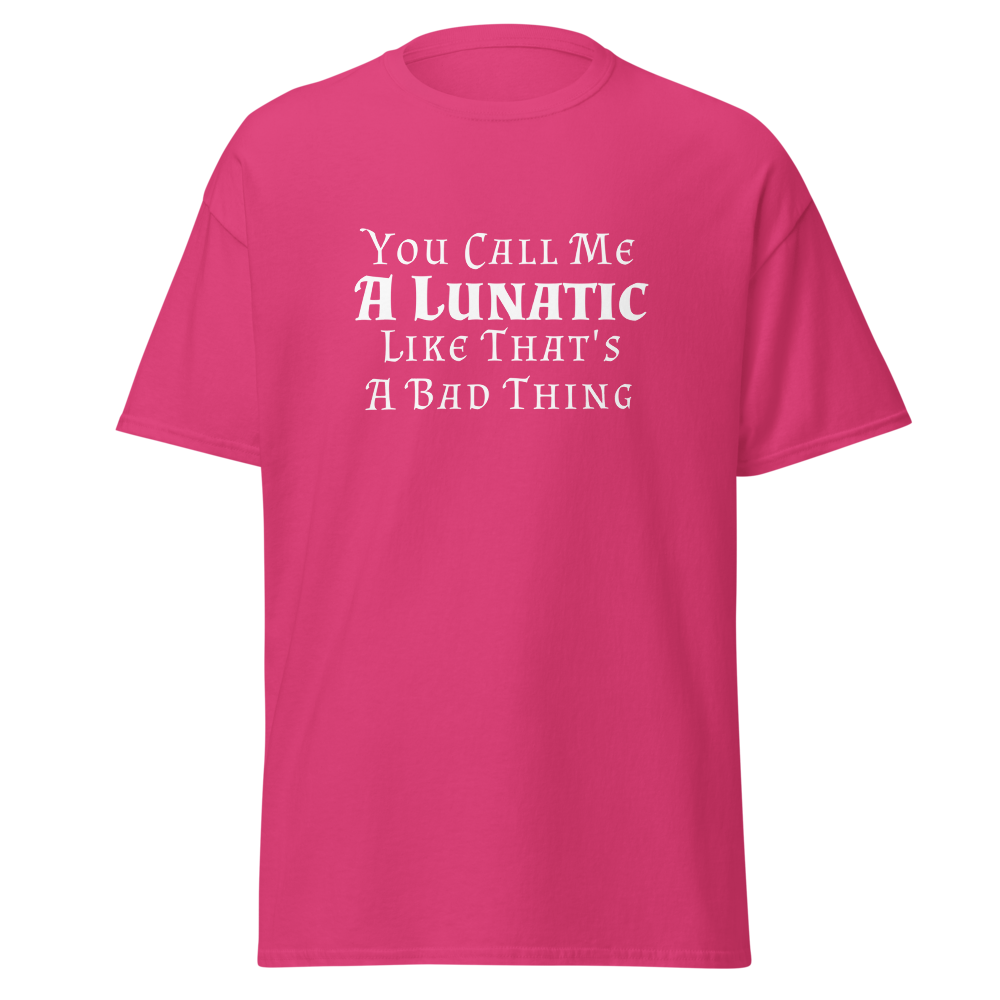 "You Call Me A Lunatic Like That's A Bad Thing" printed on a heliconia on an invisible body