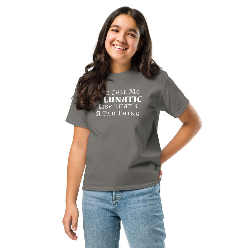 "You Call Me A Lunatic Like That's A Bad Thing" printed on a charcoal youth classic tee worn by a female
