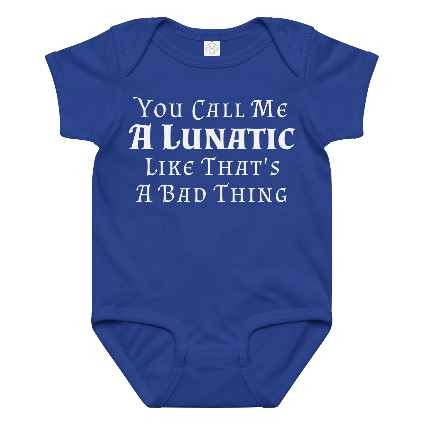"You Call Me A Lunatic Like That's A Bad Thing" printed on a royal baby jersey bodysuit laying on a flat surface amongst other clothes