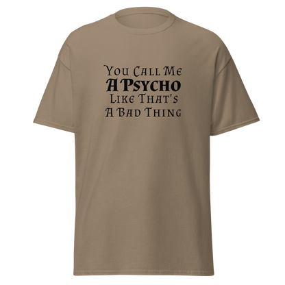 "You Call Me A Psycho Like That's A Bad Thing" printed on a brown savana on an invisible body
