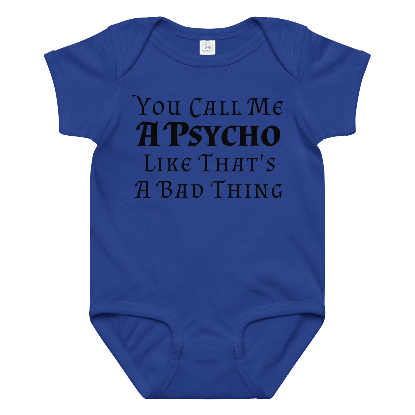 "You Call Me A Psycho Like That's A Bad Thing" printed on a royal baby jersey bodysuit laying on a flat surface amongst other clothes