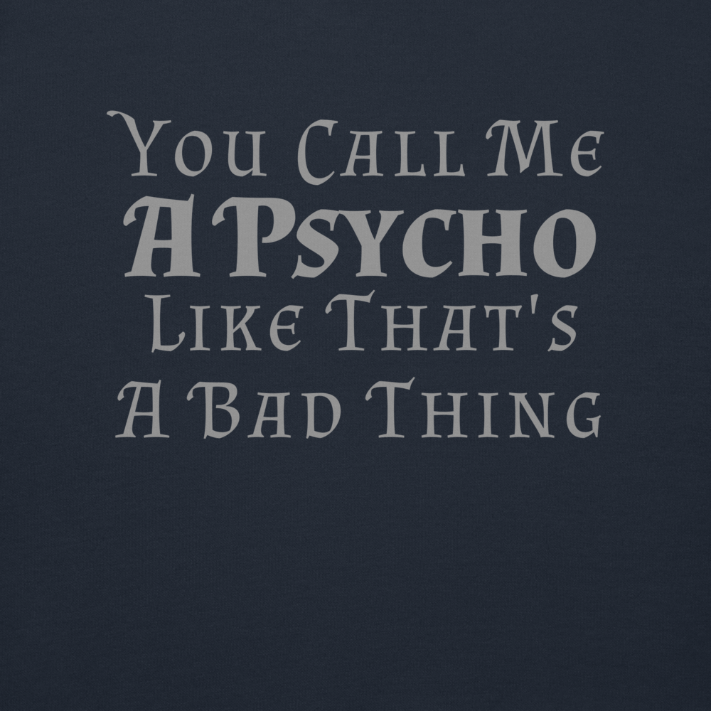 "You Call Me A Psycho Like That's A Bad Thing" printed on a navy blazer background