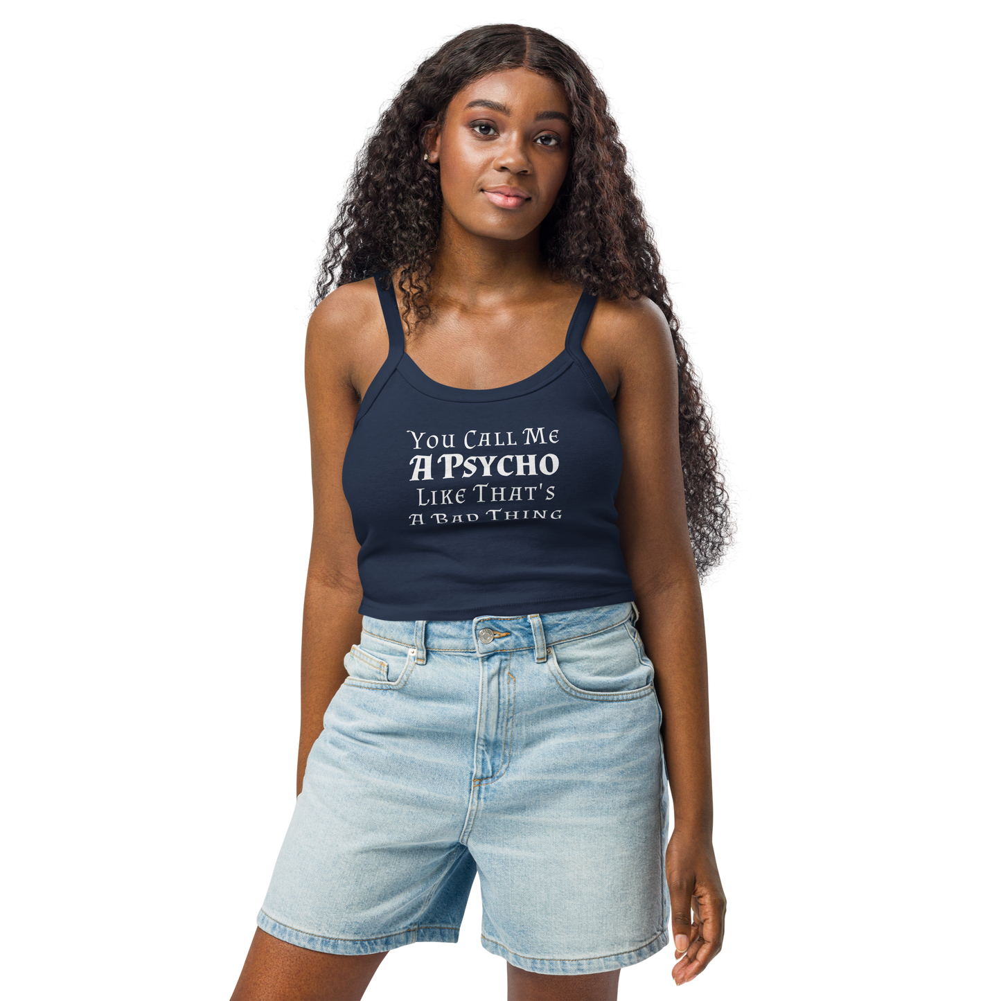 "You Call Me A Psycho Like That's A Bad Thing" printed on a solid navy blend women's micro-rib tanktop worn by a female