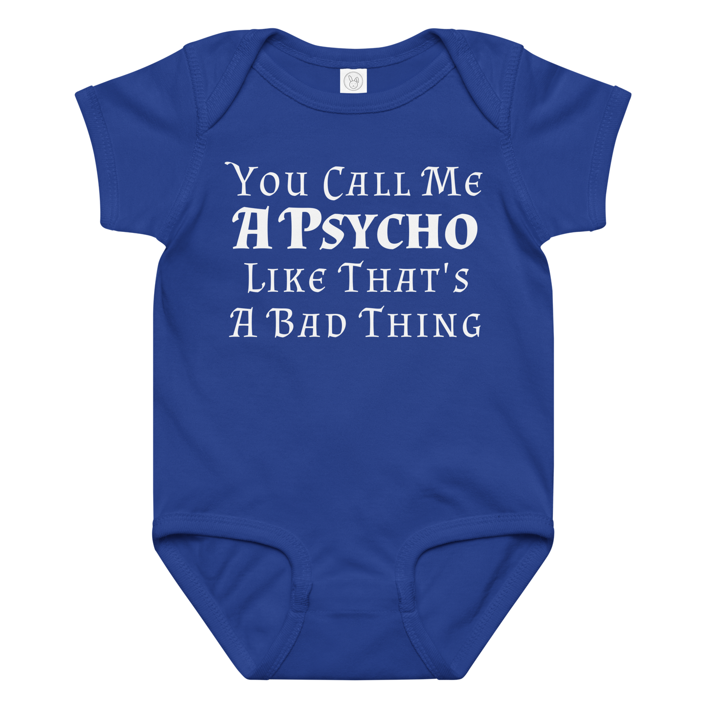 "You Call Me A Psycho Like That's A Bad Thing" printed on a royal baby jersey bodysuit laying on a flat surface amongst other clothes
