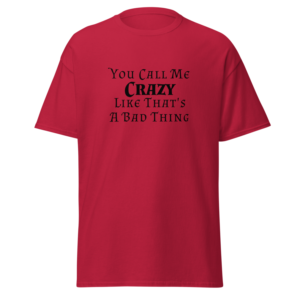 "You Call Me Crazy Like That's A Bad Thing" printed on a cardinal on an invisible body