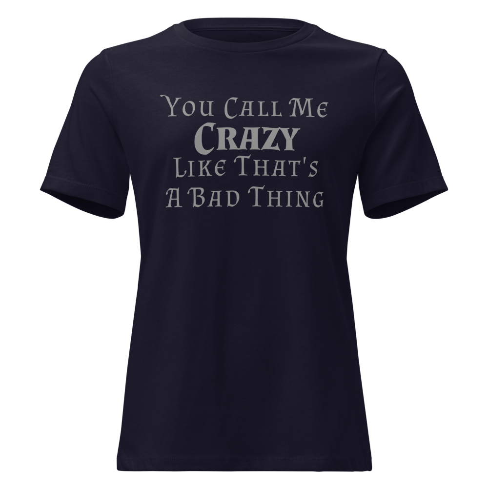 "You Call Me Crazy Like That's A Bad Thing" printed on a navy on an invisible / simulated body