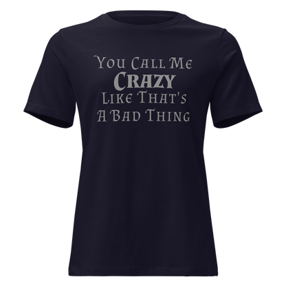 "You Call Me Crazy Like That's A Bad Thing" printed on a navy on an invisible / simulated body