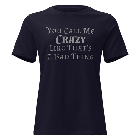 "You Call Me Crazy Like That's A Bad Thing" printed on a navy on an invisible / simulated body