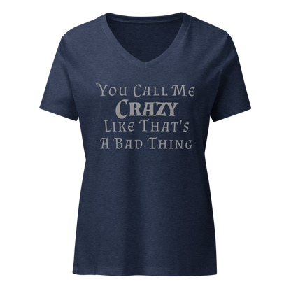 "You Call Me Crazy Like That's A Bad Thing" printed on a heather navy on an invisible / simulated body
