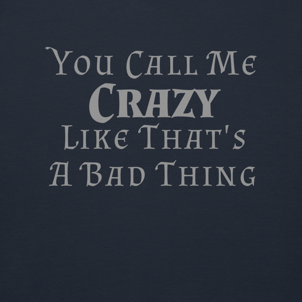 "You Call Me Crazy Like That's A Bad Thing" printed on a navy blazer background