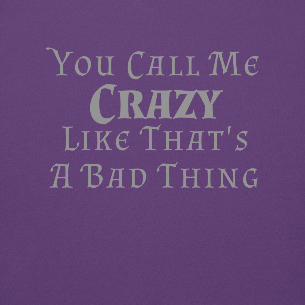 "You Call Me Crazy Like That's A Bad Thing" printed on a purple background
