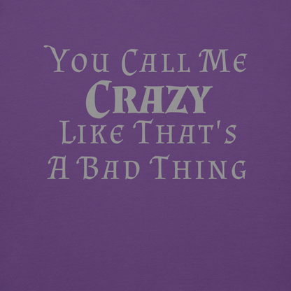 "You Call Me Crazy Like That's A Bad Thing" printed on a purple background
