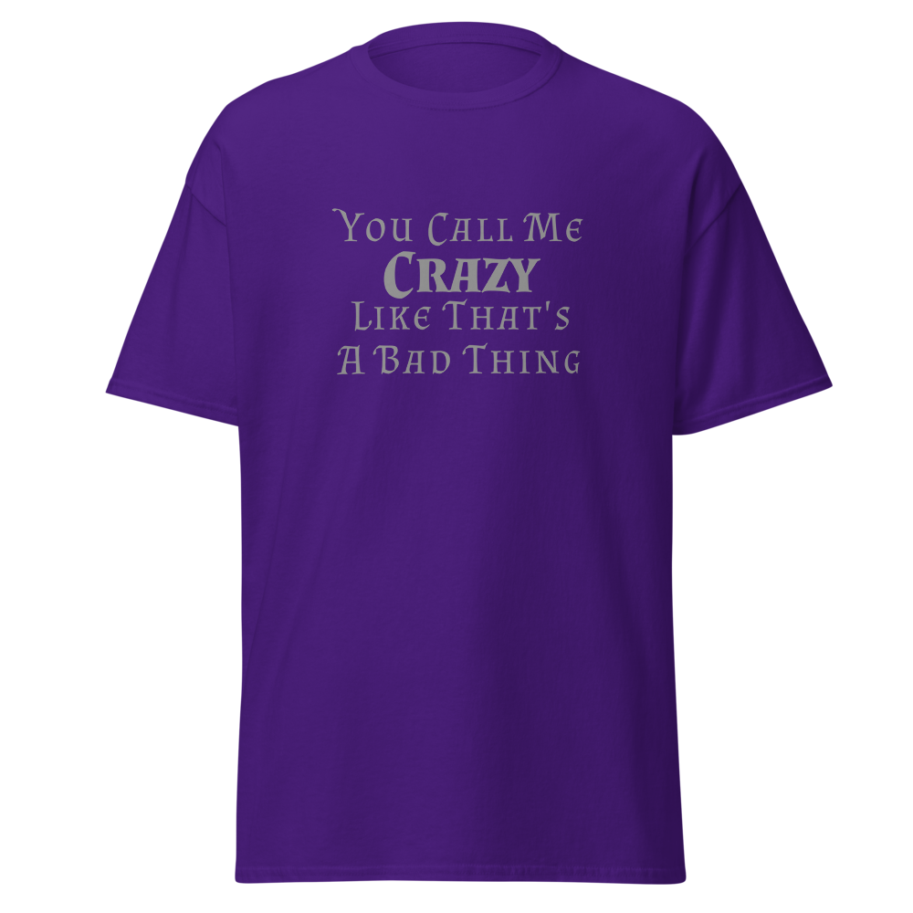 "You Call Me Crazy Like That's A Bad Thing" printed on a purple on an invisible body